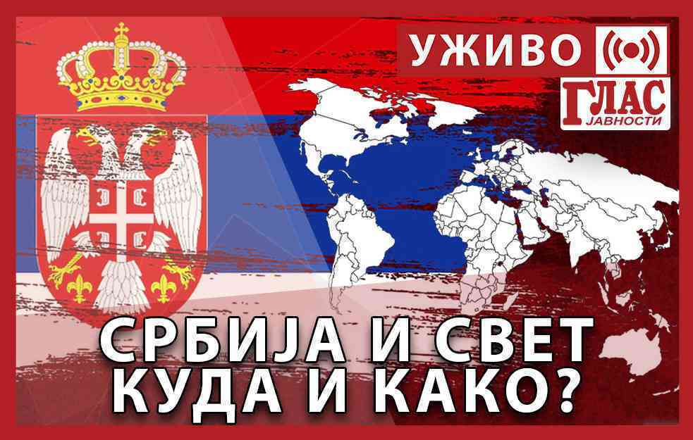 UŽIVO: SRBIJA I SVET – KUDA I KAKO? (N)I NA ISTOK, (N)I NA ZAPAD, ILI… (VIDEO)
